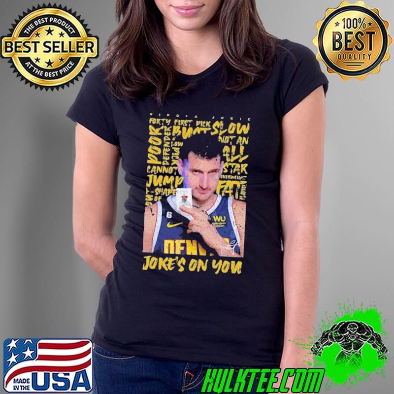 Joke's On You Nikola Jokić's Unexpected Moments T-Shirt