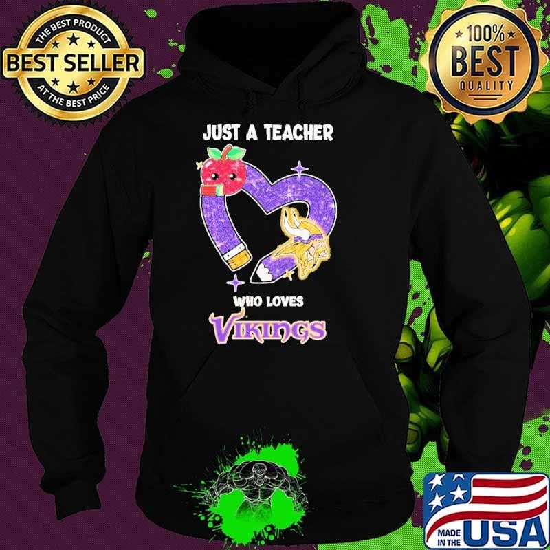 Just A Teacher Who Loves Minnesota Vikings shirts Hoodie