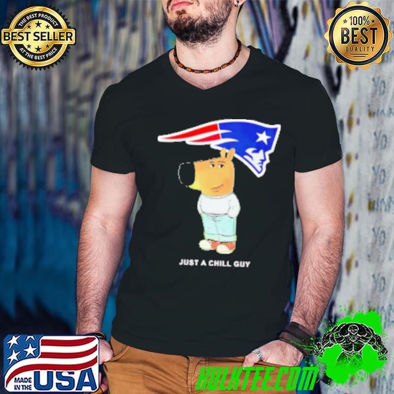 Just a Chill Guy New England Patriots Shirt