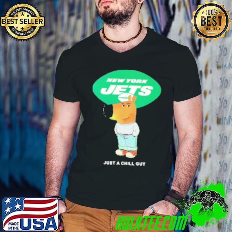 Just a Chill Guy New York Jets Shirt