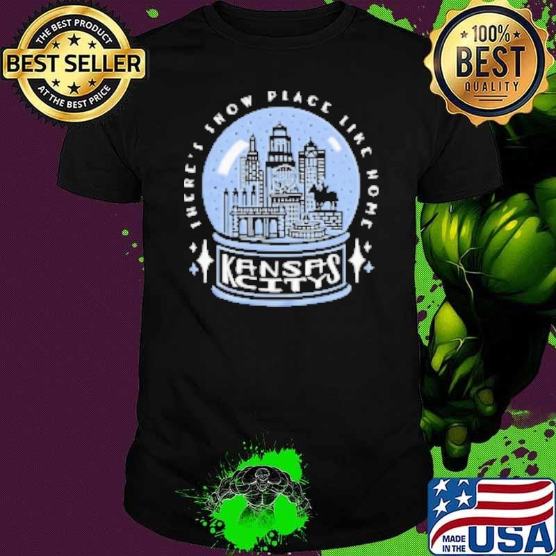 Kansas City there's snow place like home Shirt