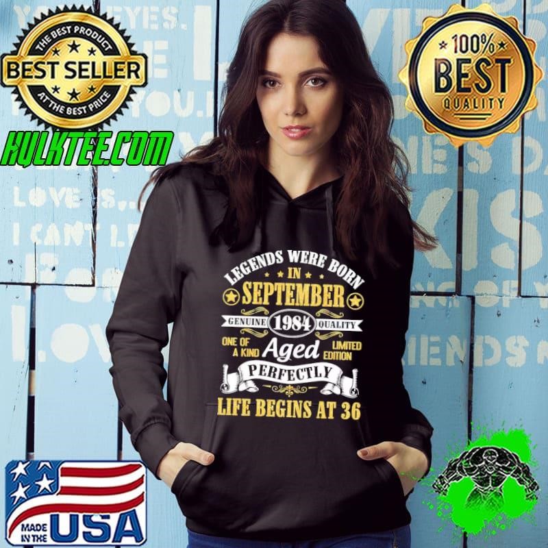 Legends were born in september one of a kind life begins at 36 Hoodie