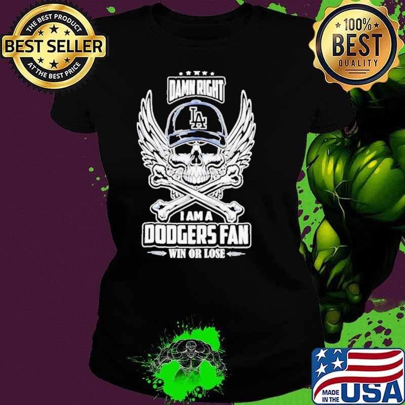 Los Angeles Dodgers skull and bones waterproof damn right I am a Dodgers fan win or lose shirt