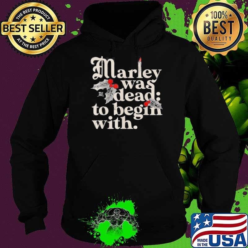 Marley Was Dead To Begin With Funny Novelty Hoodie