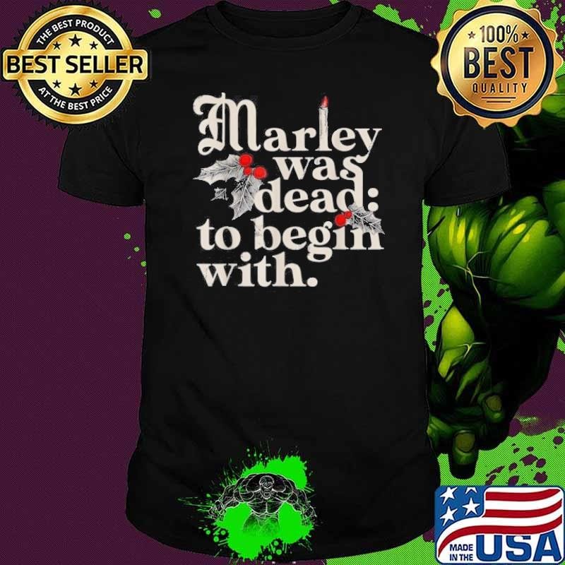 Marley Was Dead To Begin With Funny Novelty Unisex