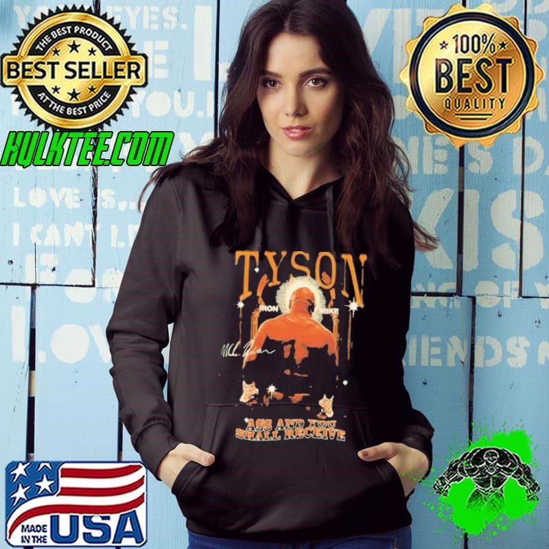 Mike Tyson Ass And You Shall Receive Tee Hoodie