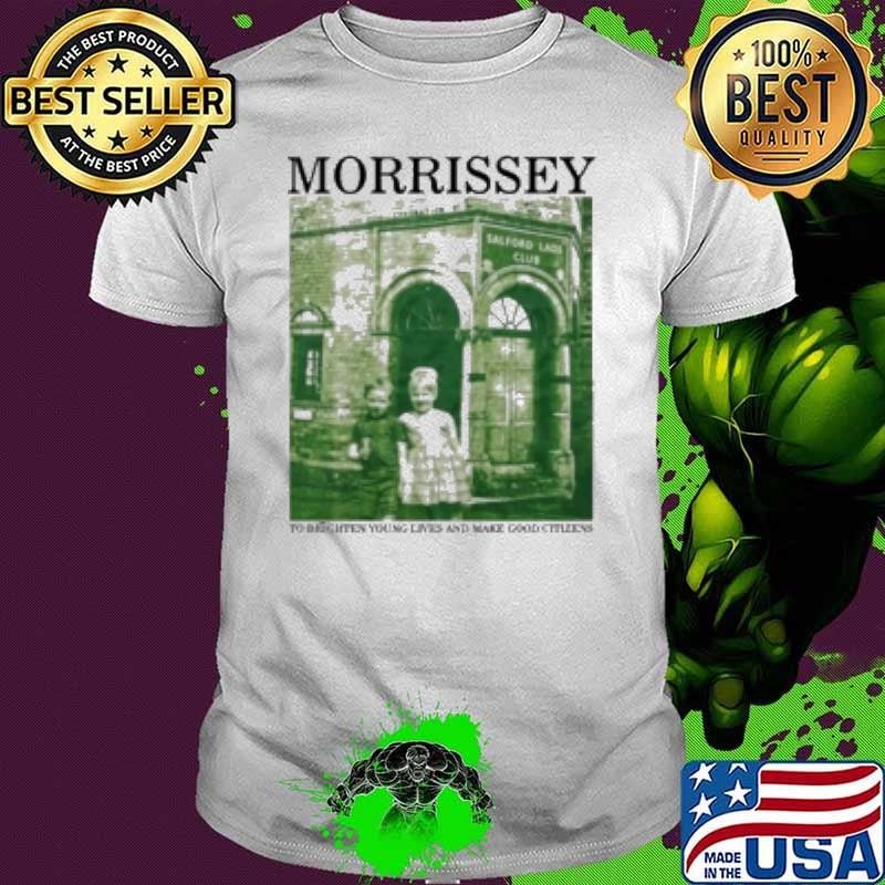 Morrissey To Brighten Young Lives And Make Good Citizens Shirt