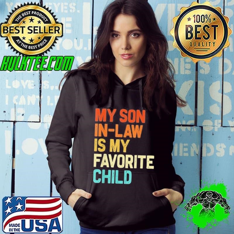 My Son In Law Is My Favorite Child Family Humor Retro Funny Shirt