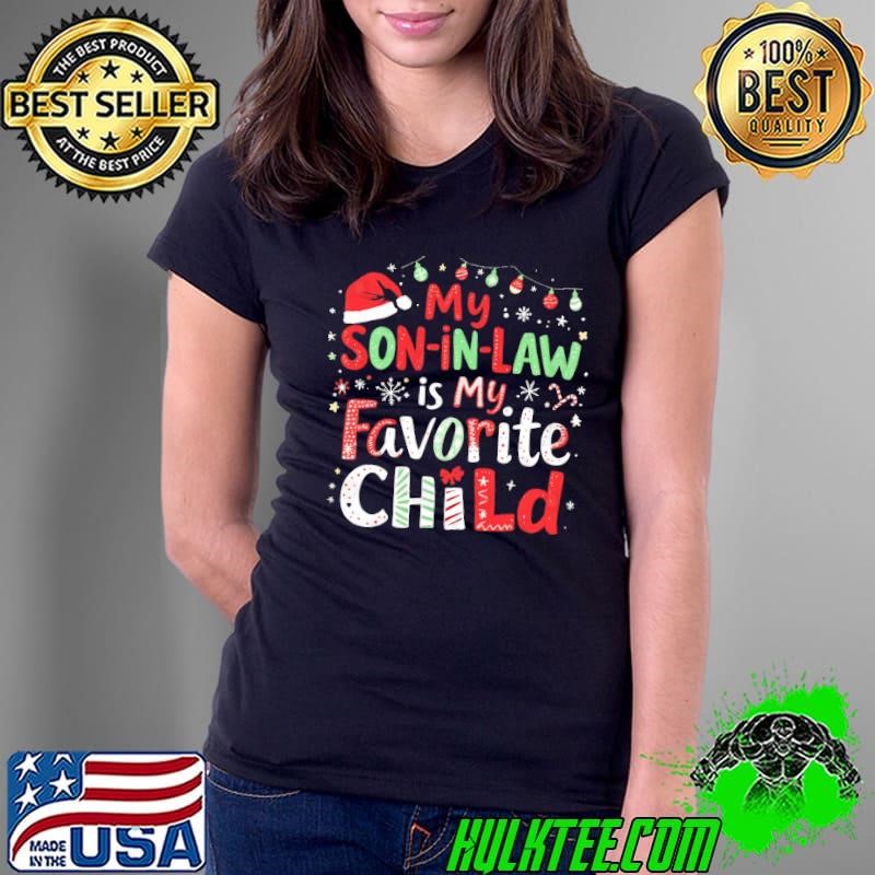 My Son In Law Is My Favorite Child Xmas T-Shirt