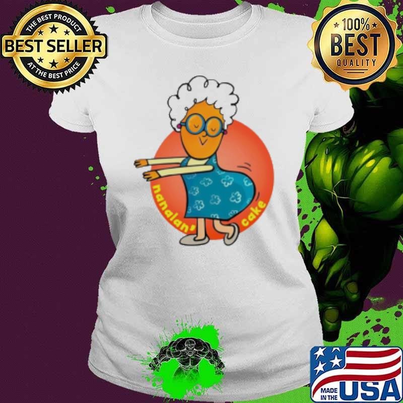 Nanalan' Nana cake Shirt