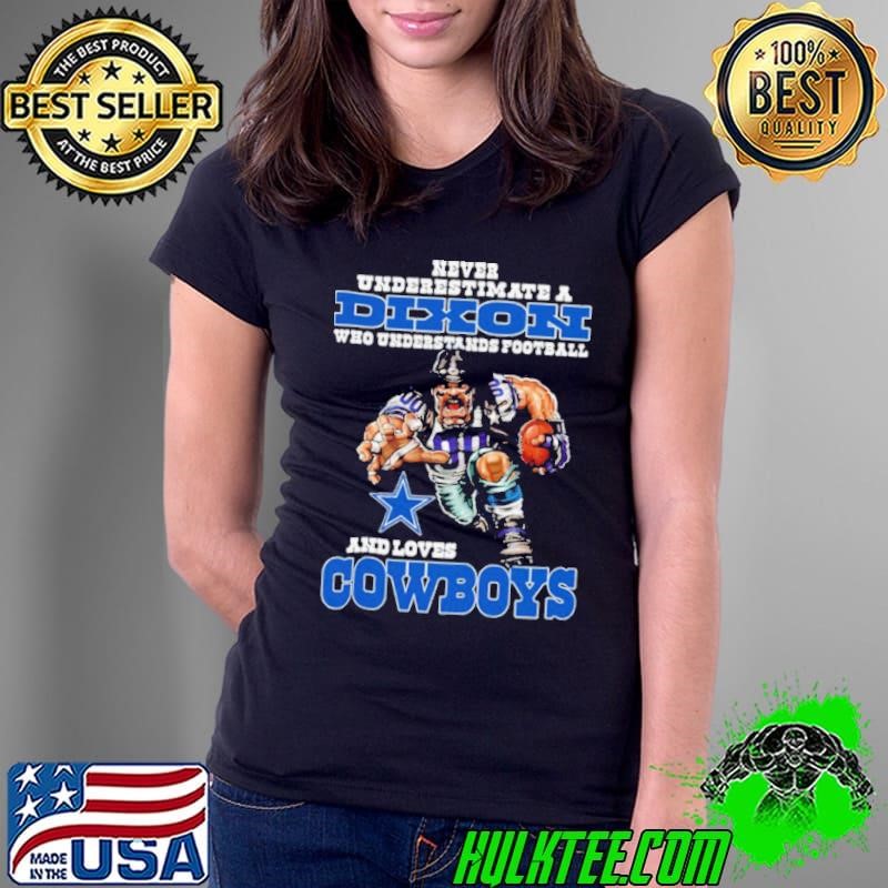 Never Underestimate A Who Understands Football And Loves Cowboys Ladies Tee