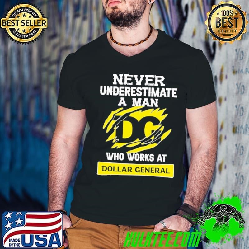 Never Underestimate a man who works at Dollar General shirt