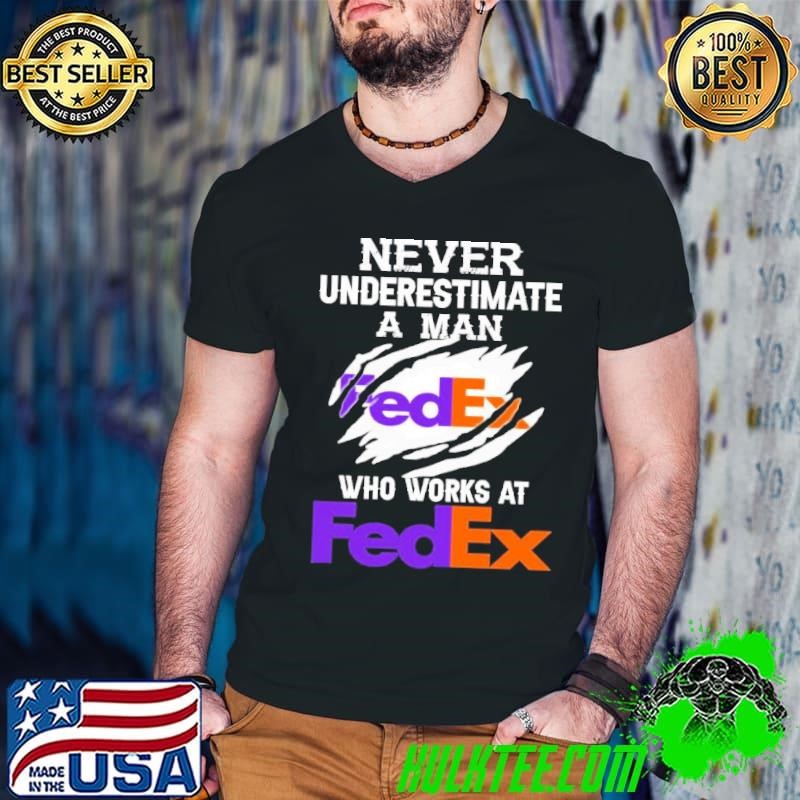 Never Underestimate a man who works at Fedex shirt
