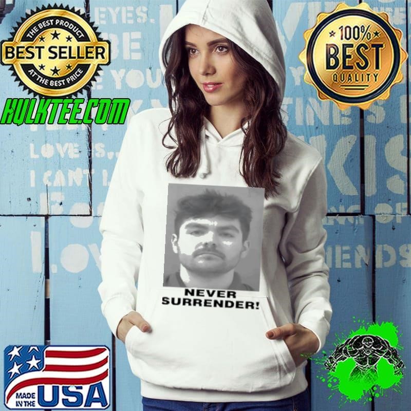 Never surrender Nick Fuentes Shirt