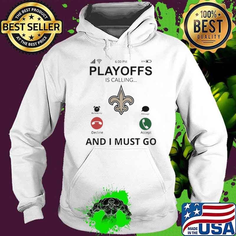 New Orleans Saints shirt Playoff Is Calling And I Must Go Hoodie