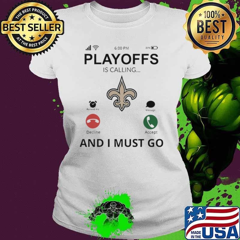 New Orleans Saints shirt Playoff Is Calling And I Must Go Ladies tee