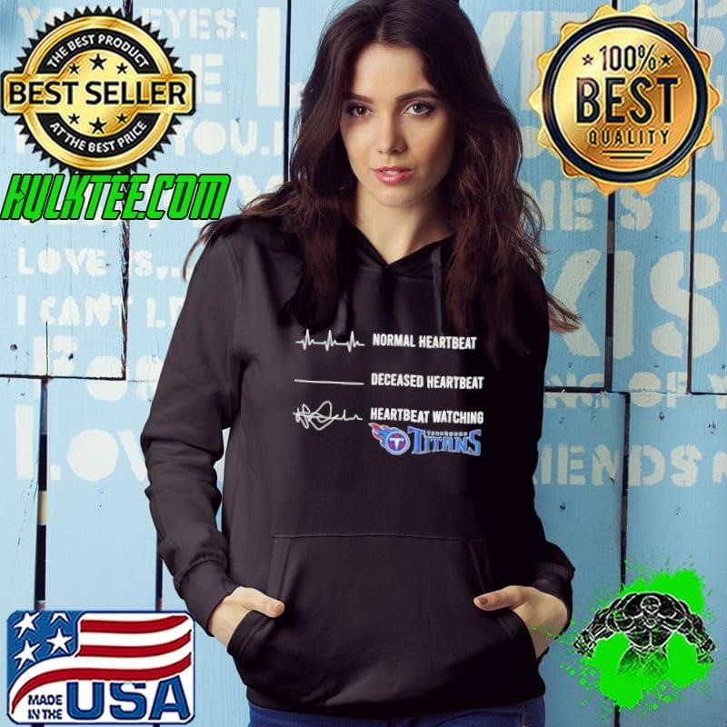 Normal heartbeat deceased heartbeat heartbeat watching Tennessee Titans Hoodie