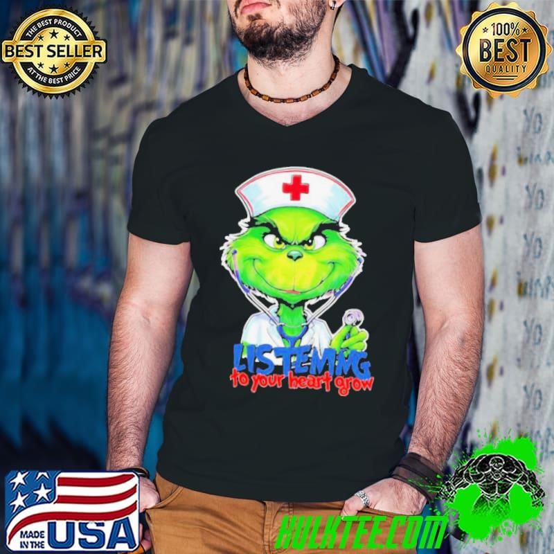 Official Listening To Your Heart Grow Grinch Christmas Nurse shirt