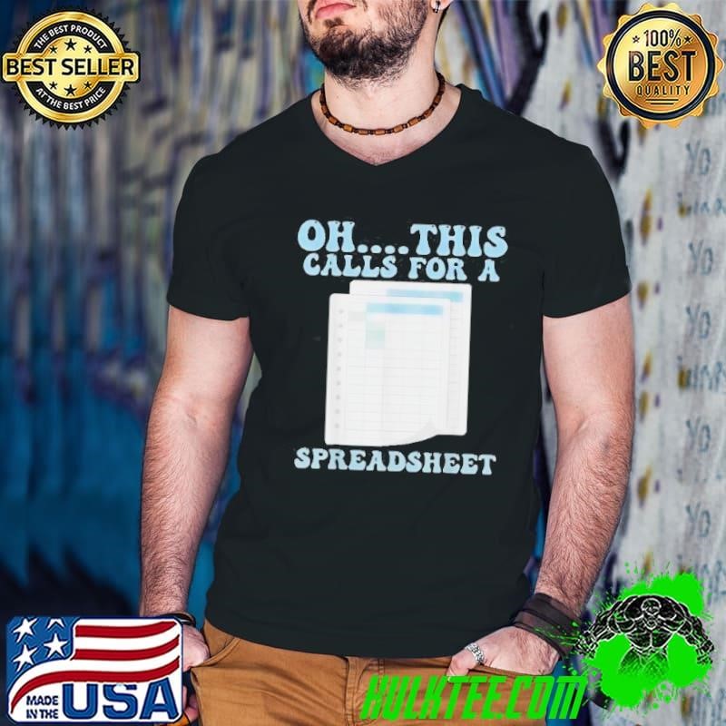 Oh This Calls For A Spreadsheet Office Quote Saying Funny Guys V Neck