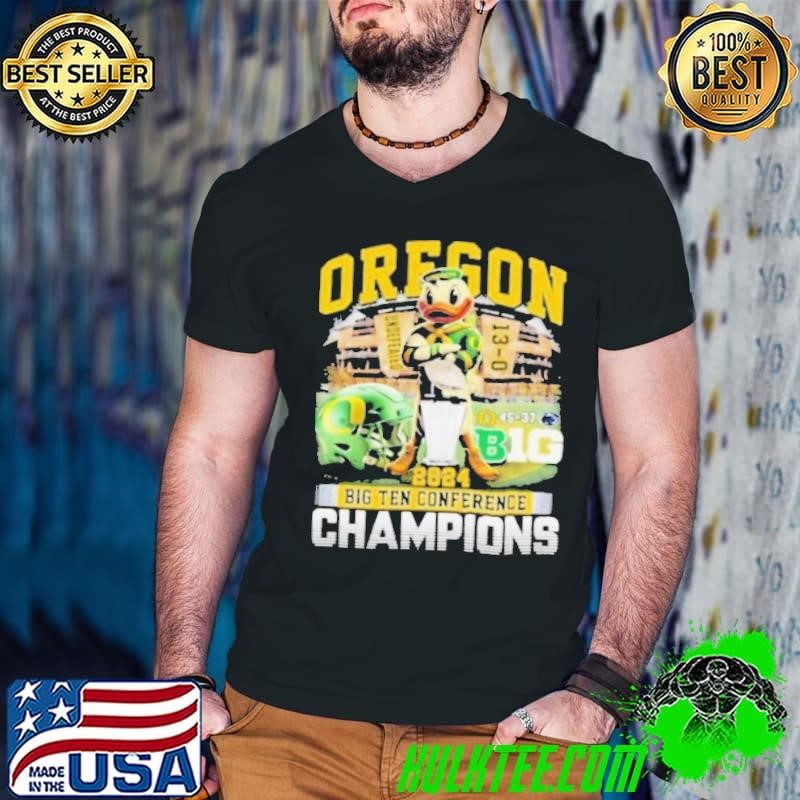 Oregon Ducks 2024 Big Ten Conference Champions 45 37 Penn State Undefeated 13 0 Shirt