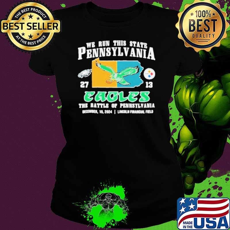 Philadelphia Eagles We Run This State Pennsylvania 27 13 Pittsburgh Steelers Ladies tee