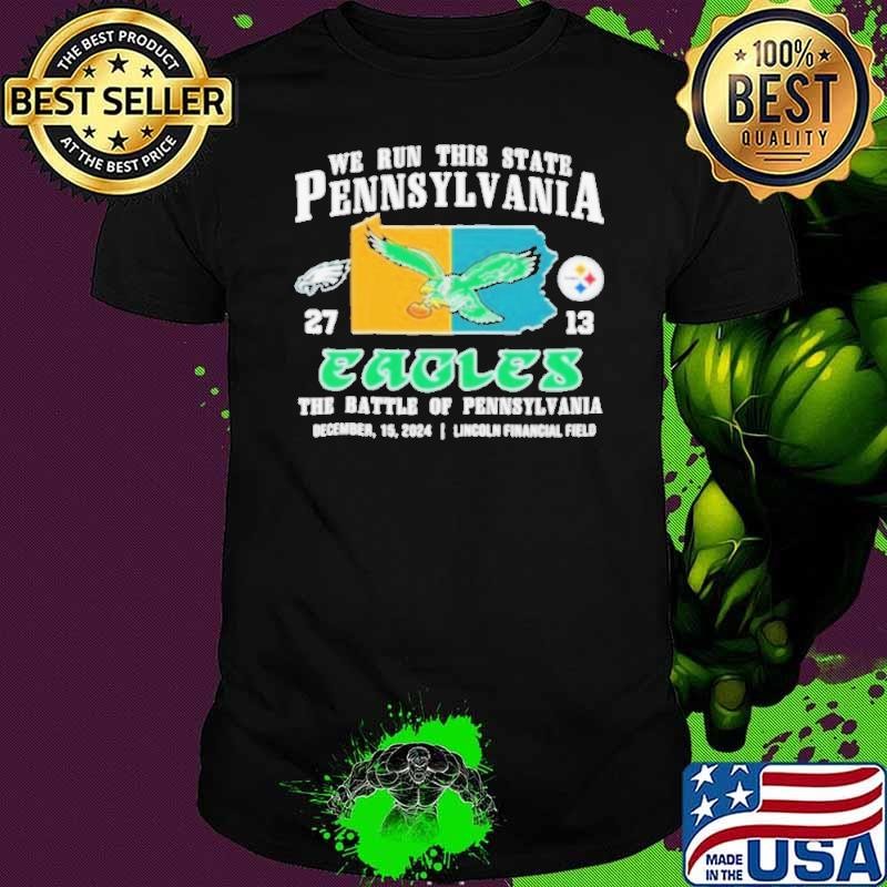 Philadelphia Eagles We Run This State Pennsylvania 27 13 Pittsburgh Steelers Unisex