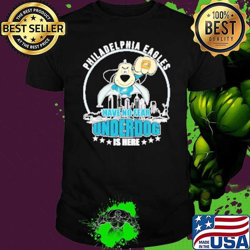 Philadelphia Eagles have no fear underdog is here Shirt