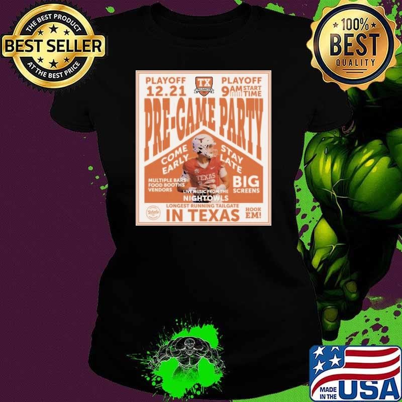Poster Texas Longhorns Pregame Party College Football Playoff 12.21 Longest Running Tailgate In Texas shirt