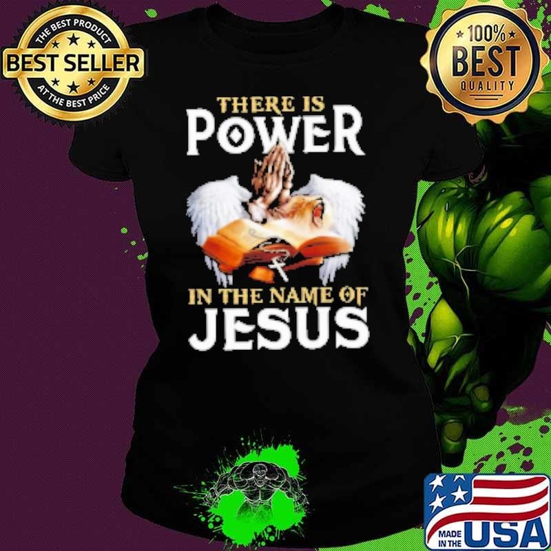 Pray There Is Power In The Name Of Jesus 2024 Vintage shirt