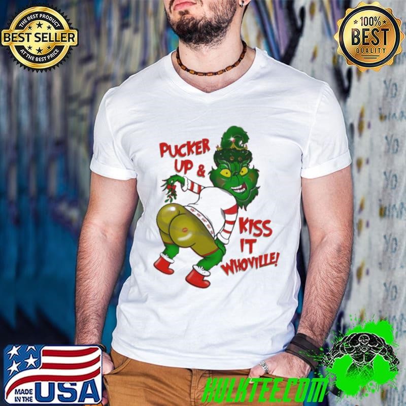 Pucker Up And Kiss It Whoville Christmas Grinch shirt