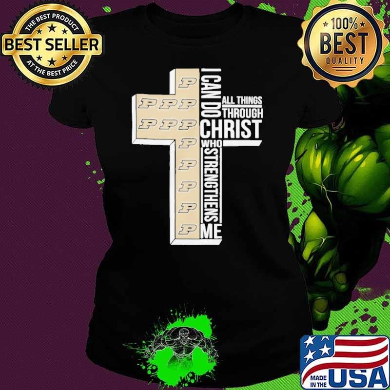 Purdue Boilermakers I Can Do All Things Through Christ Who Limited Shirt