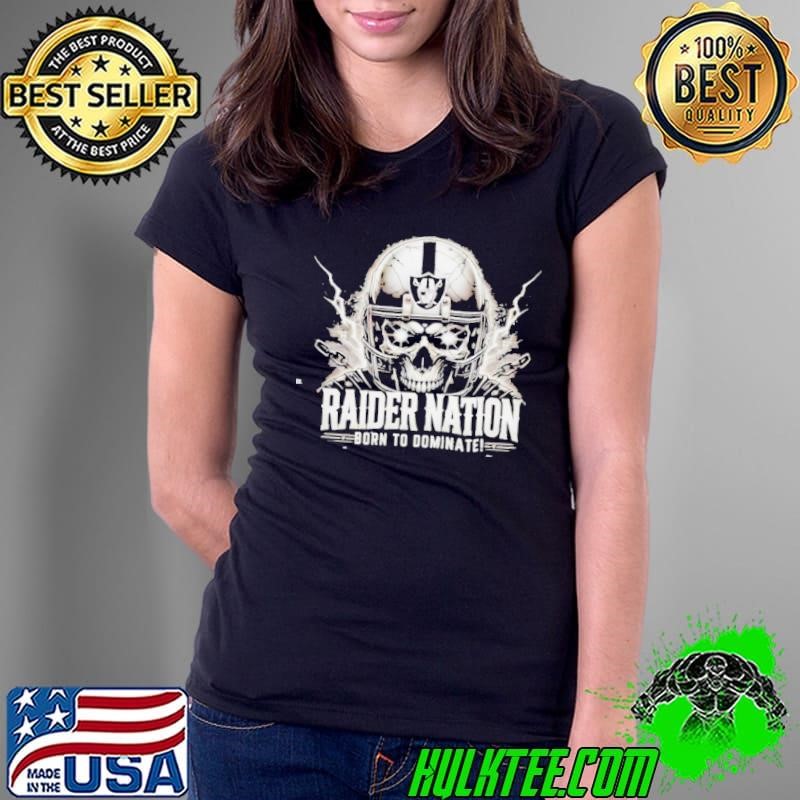 Raider Nation born to dominate Las Vegas Raiders shirt