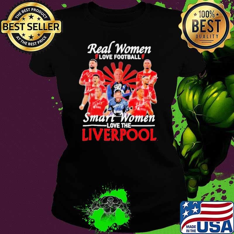 Real women love football smart women love Liverpool FC signatures shirt