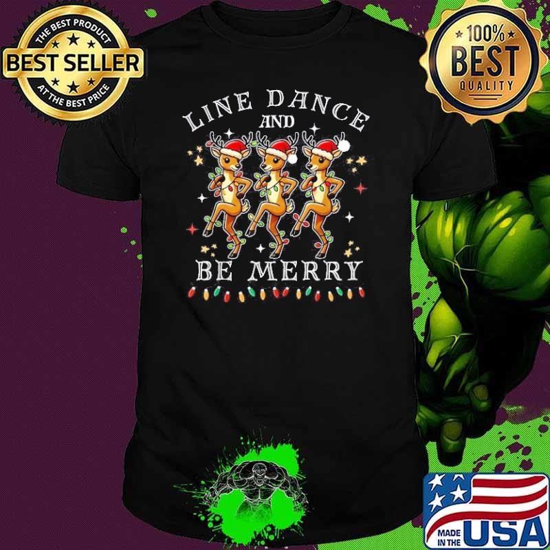 Reindeer Line Dance And Be Merry Christmas Festive Dancing Shirt