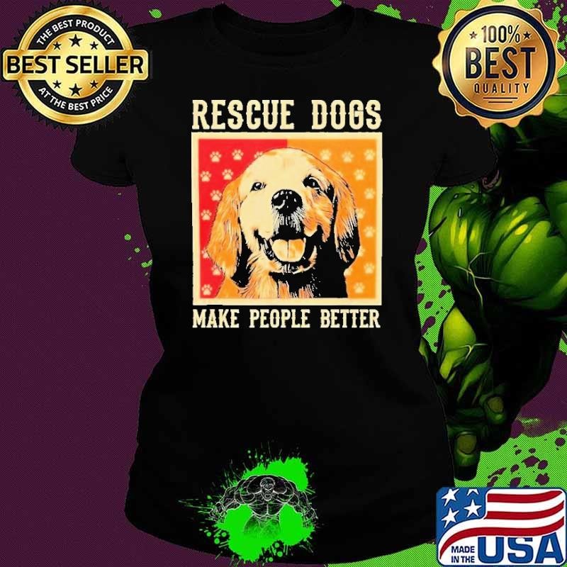Rescue Dogs Make People Better Vintage Ladies tee