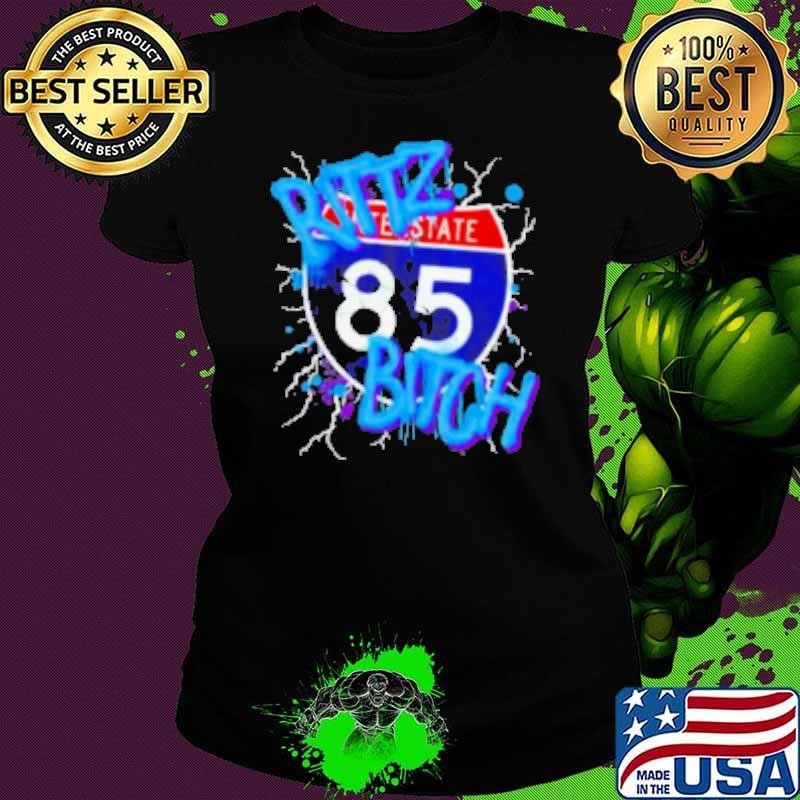 Rittz Bitch Interstate 85 Shirt
