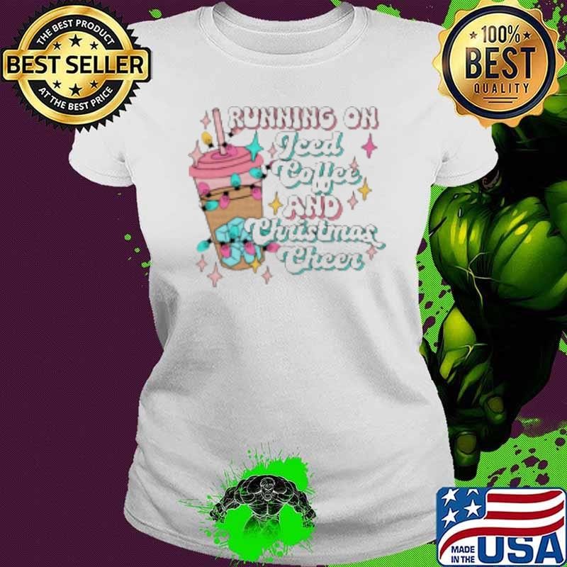 Running On Iced Coffee And Christmas Cheer 2024 Shirt