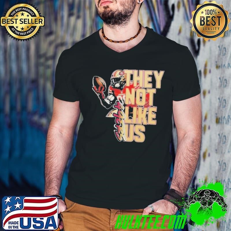 San Francisco 49ers They Not Like Us Players 2024 Shirt