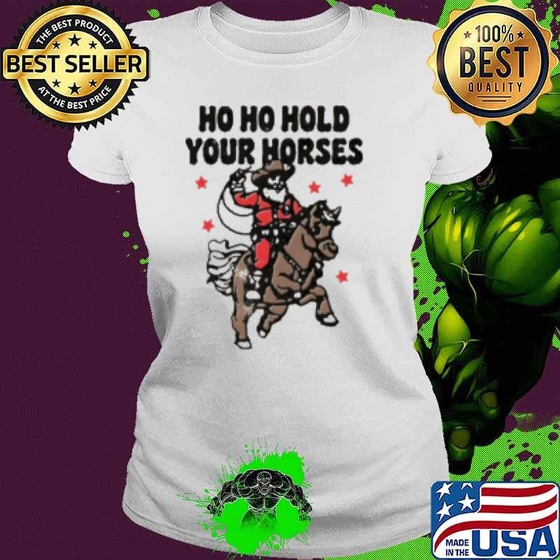 Santa Cowboys Ho Ho Hold Your Horse Vintage Shirt