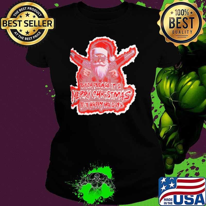 Santa soldier btch please it’s Merry Christmas not happy holidays 2024 shirt
