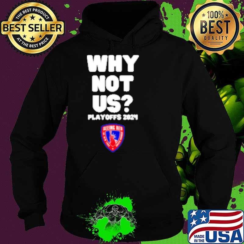 Seeing Red Bulls why not us Playoffs 2024 Hoodie
