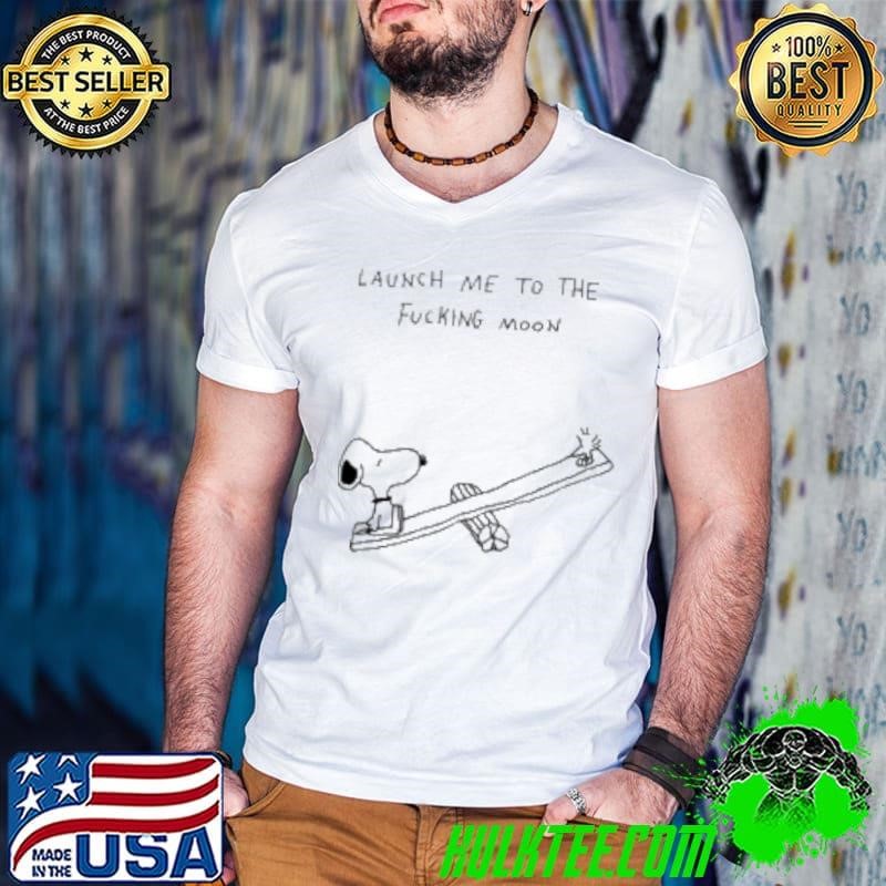 Snoopy launch me to the fucking moon Shirt