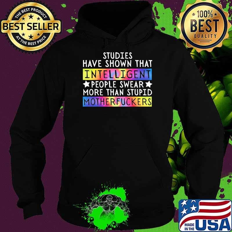 Studies Have Shown That Intelligent People Swear More Tye Die Hoodie