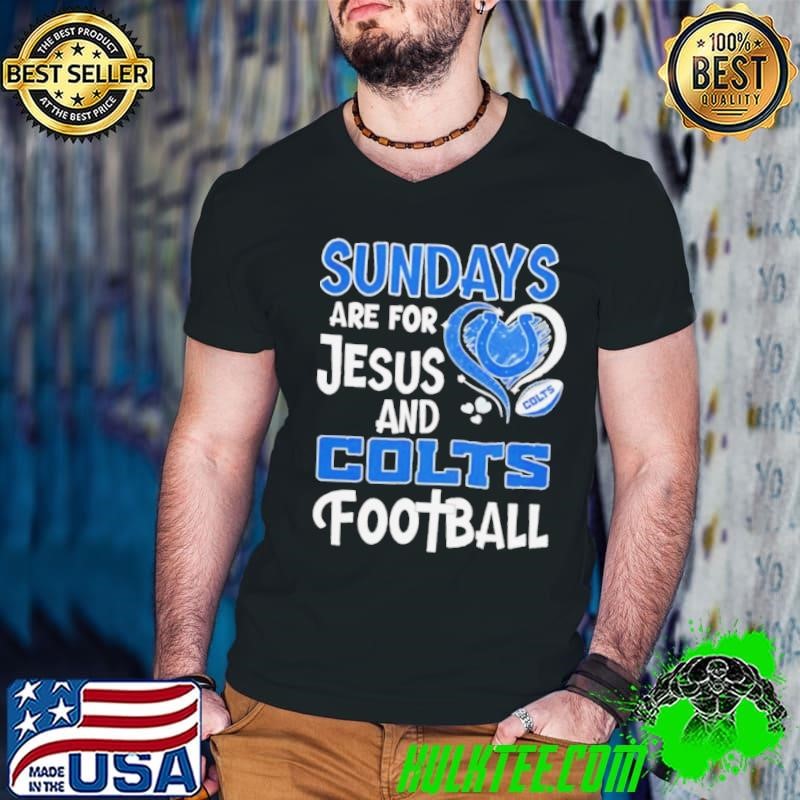 Sundays are for Jesus and Indianapolis Colts football shirt