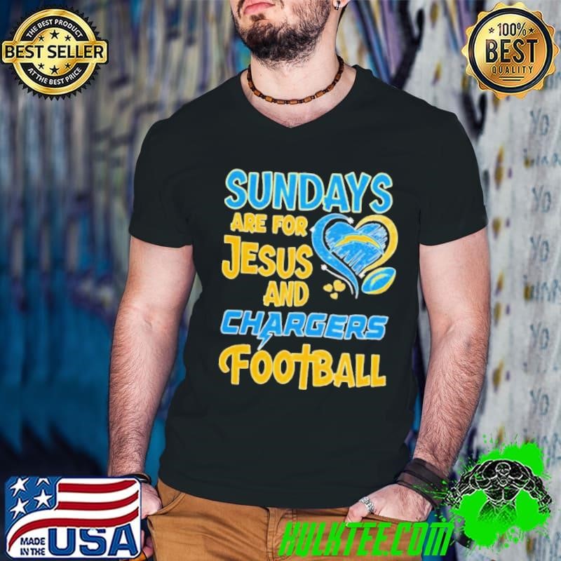 Sundays are for Jesus and Los Angeles Chargers football shirt