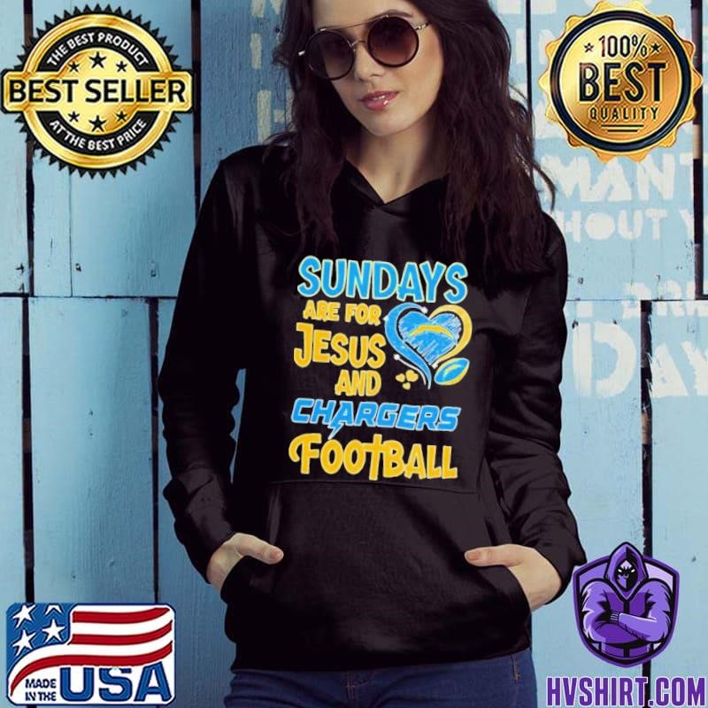 Sundays are for Jesus and Los Angeles Chargers football Hoodie