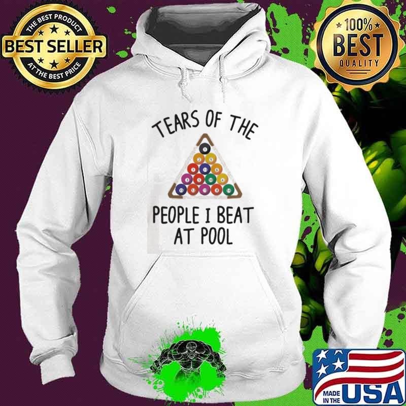 Tears Of The People I Beat At Pool Billiard Player Hoodie