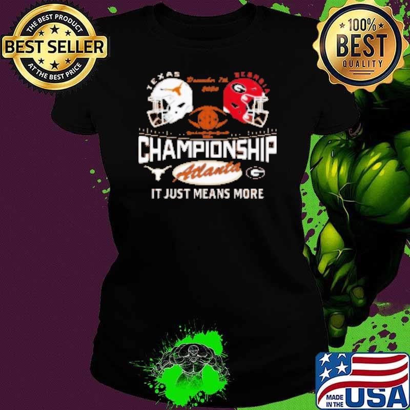 Texas Longhorns Vs Georgia Bulldogs 2024 Football SEC Championship Atlanta It Just Means More Dec 7th Shirt