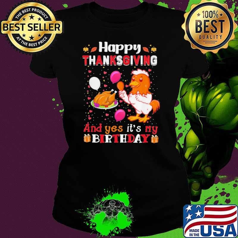 Thanksgiving Birthday Happy Turkey Day shirt