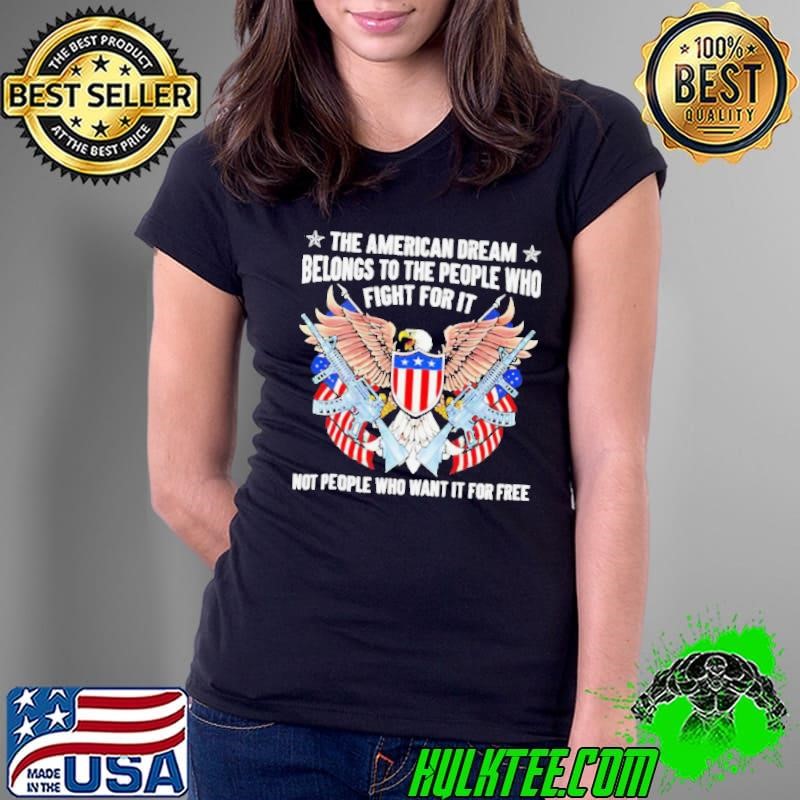 The American dream belongs to the people who fight for it USA flag Ladies Tee